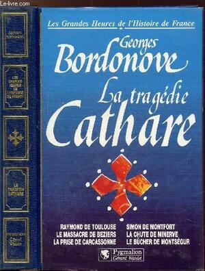 La tragédie cathare - Georges Bordonove La tragédie cathare - Georges Bordonove
