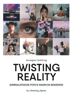 Twisting reality - Annegien Schilling Twisting reality - Annegien Schilling