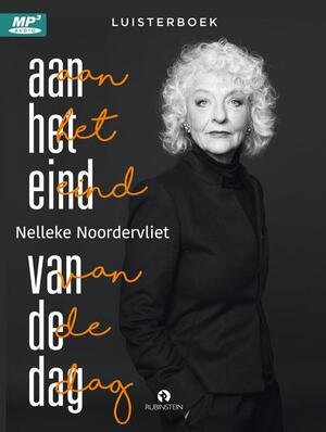 Aan het eind van de dag - Nelleke Noordervliet Aan het eind van de dag - Nelleke Noordervliet