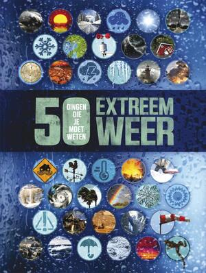 Extreem weer - 50 dingen die je moet weten - Anna Claybourne Extreem weer - 50 dingen die je moet weten - Anna Claybourne