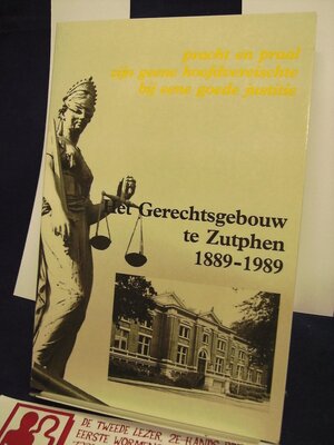 Het gerechtsgebouw te Zutphen 1889-1989 - Montyn Het gerechtsgebouw te Zutphen 1889-1989 - Montyn