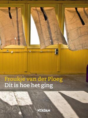 Dit is hoe het ging - Froukje van der Ploeg Dit is hoe het ging - Froukje van der Ploeg
