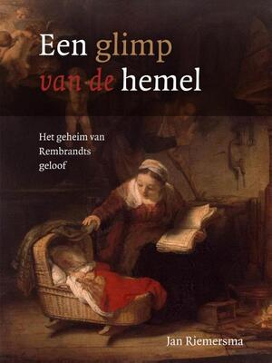 Een glimp van de hemel - Jan Riemersma Een glimp van de hemel - Jan Riemersma