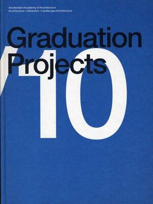 Master Graduation Projects - Aart Oxenaar, Klaas de Jong, Machiel Spaan Master Graduation Projects - Aart Oxenaar, Klaas de Jong, Machiel Spaan