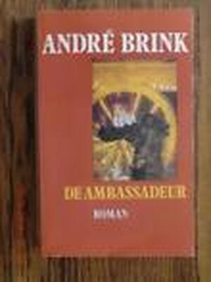 De ambassadeur - André Brink, Rob van Der Veer De ambassadeur - André Brink, Rob van Der Veer