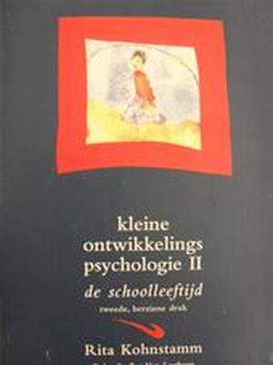 Kleine ontwikkelingspsychologie: d. 2. De schoolleeftijd - Rita Kohnstamm Kleine ontwikkelingspsychologie: d. 2. De schoolleeftijd - Rita Kohnstamm