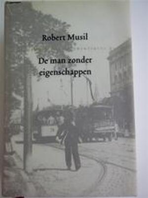De man zonder eigenschappen - Robert Musil De man zonder eigenschappen - Robert Musil