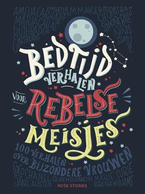 Bedtijdverhalen voor rebelse meisjes - Elena Favilli, Francesca Cavallo Bedtijdverhalen voor rebelse meisjes - Elena Favilli, Francesca Cavallo