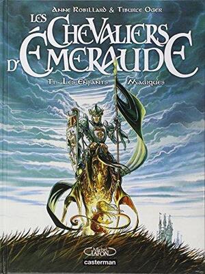Les Chevaliers d'Emeraude Tome 1 - Anne Robillard, Tiburce Oger Les Chevaliers d'Emeraude Tome 1 - Anne Robillard, Tiburce Oger