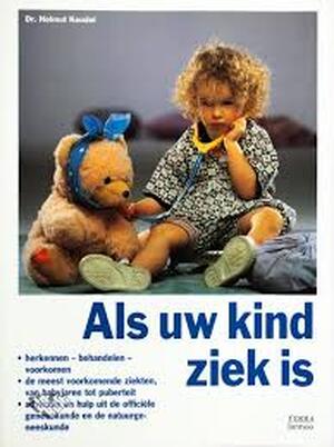 Als uw kind ziek is - Helmut Keudel, Jan Wynsen Bruinsma, Renske de Boer Als uw kind ziek is - Helmut Keudel, Jan Wynsen Bruinsma, Renske de Boer