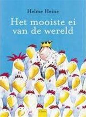Het allermooiste ei - Helme Heine, Willem Wilmink Het allermooiste ei - Helme Heine, Willem Wilmink