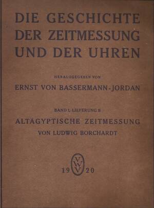 Die Geschichte der Zeitmessung und der Uhren - Ernst Von Bassermann-Jordan Die Geschichte der Zeitmessung und der Uhren - Ernst Von Bassermann-Jordan
