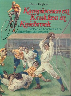 Kampioenen en Krukken in Kniebroek - P. Heijboer Kampioenen en Krukken in Kniebroek - P. Heijboer