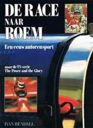 De race naar roem - Ivan Rendall, Nicolaas Hetsen, Jaap Deinema, Frans Stravers De race naar roem - Ivan Rendall, Nicolaas Hetsen, Jaap Deinema, Frans Stravers