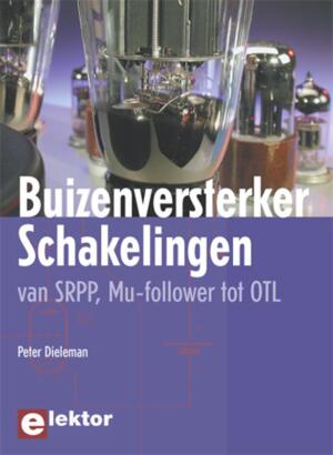 Buizenversterkerschakelingen - P. Dieleman, Peter Dieleman Buizenversterkerschakelingen - P. Dieleman, Peter Dieleman