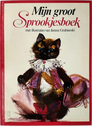 Mijn groot sprookjesboek - Janusz Grabianski, Ernst Rudolf Altena, Jan van Coillie Mijn groot sprookjesboek - Janusz Grabianski, Ernst Rudolf Altena, Jan van Coillie