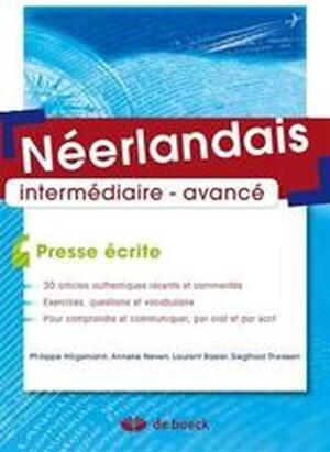 Néerlandais intermédiaire-avancé - Philippe Hiligsmann, Anneke Neven, Laurent Rasier, Siegfried Theissen Néerlandais intermédiaire-avancé - Philippe Hiligsmann, Anneke Neven, Laurent Rasier, Siegfried Theissen