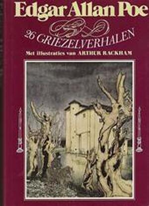 26 griezelverhalen - Edgar Allan Poe, Arthur Rackham, Simon Vestdijk 26 griezelverhalen - Edgar Allan Poe, Arthur Rackham, Simon Vestdijk