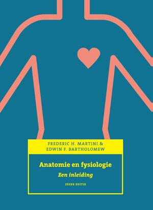 Anatomie en fysiologie - Frederic H. Martini ; Edwin F. Bartholomew Anatomie en fysiologie - Frederic H. Martini ; Edwin F. Bartholomew