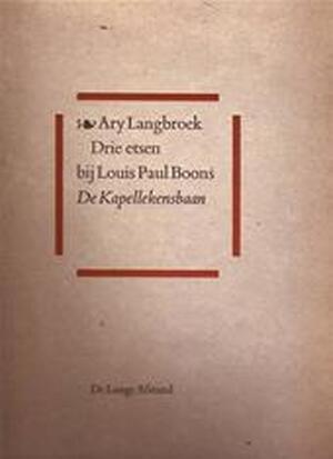 Drie etsen bij Louis Paul Boons De Kapellekensbaan - Ary Langbroek, Louis Paul Boon Drie etsen bij Louis Paul Boons De Kapellekensbaan - Ary Langbroek, Louis Paul Boon