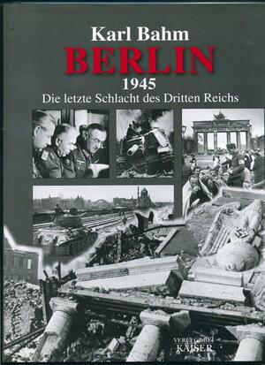 Berlin 1945 - Karl Bahm Berlin 1945 - Karl Bahm