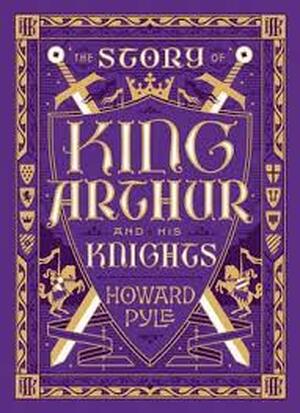 Story of King Arthur and His Knights - Howard Pyle Story of King Arthur and His Knights - Howard Pyle