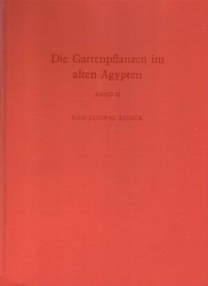 Die Gartenpflanzen im alten Ägypten - Ludwig Keimer Die Gartenpflanzen im alten Ägypten - Ludwig Keimer