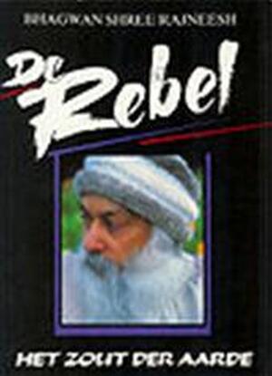 De Rebel - Bhagwan Shree Rajneesh De Rebel - Bhagwan Shree Rajneesh
