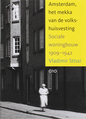 Amsterdam, het Mekka van de Volkshuisvesting - Vladimir Stissi Amsterdam, het Mekka van de Volkshuisvesting - Vladimir Stissi