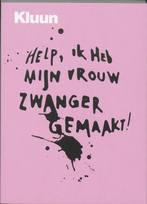 Help, ik heb mijn vrouw zwanger gemaakt ! - Kluun Help, ik heb mijn vrouw zwanger gemaakt ! - Kluun