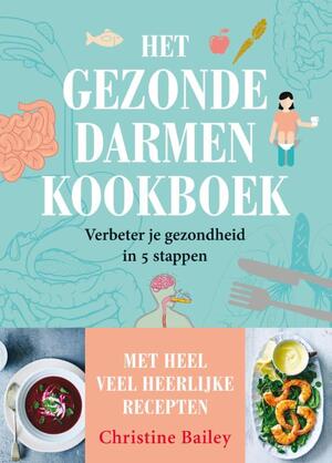 Het gezonde darmen kookboek - Christine Bailey Het gezonde darmen kookboek - Christine Bailey