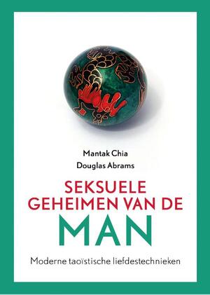 Seksuele geheimen van de man - Mantak Chia, Douglas Abrams Seksuele geheimen van de man - Mantak Chia, Douglas Abrams