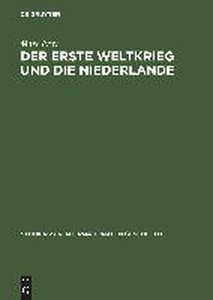 Der Erste Weltkrieg und die Niederlande - Marc Frey Der Erste Weltkrieg und die Niederlande - Marc Frey