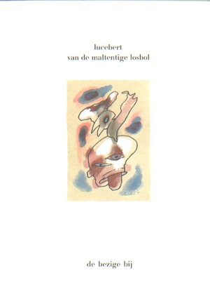 Van de maltentige losbol - Lucebert Van de maltentige losbol - Lucebert