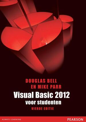 Visual Basic 2012 voor studenten - Douglas Bell, Mike Parr Visual Basic 2012 voor studenten - Douglas Bell, Mike Parr