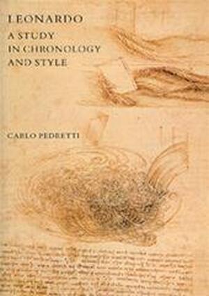 Leonardo, a study in chronology and style - Carlo Pedretti Leonardo, a study in chronology and style - Carlo Pedretti