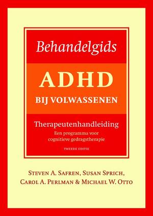 Behandelgids ADHD bij volwassenen, therapeutenhandleiding - tweede editie - Steven A. Safren, Steven Safren, Carola A. Perlman, Carola Perlman, Susan Sprich, Michael W. Otto, Michael Otto Behandelgids ADHD bij volwassenen, therapeutenhandleiding - tweede editie - Steven A. Safren, Steven Safren, Carola A. Perlman, Carola Perlman, Susan Sprich, Michael W. Otto, Michael Otto