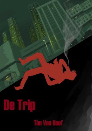 De Trip - Tim Van Hoof De Trip - Tim Van Hoof