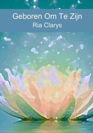 Geboren Om Te Zijn - Ria Clarys Geboren Om Te Zijn - Ria Clarys