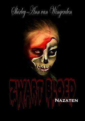 Zwart Bloed Nazaten - Shirley Ann van Wingerden Zwart Bloed Nazaten - Shirley Ann van Wingerden