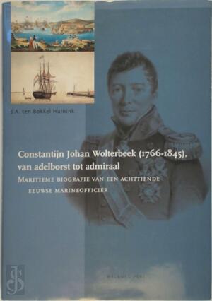 Constantijn Johan Wolterbeek van adelborst tot admiraal - J.A. ten Bokkel Huinink Constantijn Johan Wolterbeek van adelborst tot admiraal - J.A. ten Bokkel Huinink