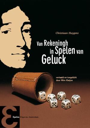 Van rekeningh in spelen van geluck - C. Huygens Van rekeningh in spelen van geluck - C. Huygens