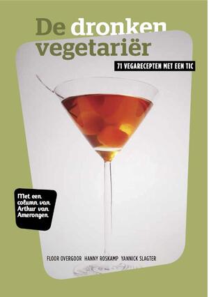 De dronken vegetariër - Floor Overgoor, Hanny Roskamp, Yannick Slagter, Arthur Van Amerongen, Michiel Van Rooij De dronken vegetariër - Floor Overgoor, Hanny Roskamp, Yannick Slagter, Arthur Van Amerongen, Michiel Van Rooij