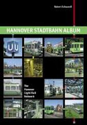Hannover Stadtbahn Album / The Hanover Light Rail Network - Robert Schwandl Hannover Stadtbahn Album / The Hanover Light Rail Network - Robert Schwandl