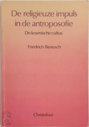 De religieuze impuls in de antroposofie - F. Benesch De religieuze impuls in de antroposofie - F. Benesch