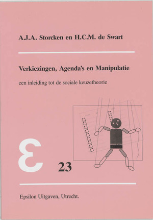 Verkiezingen, agenda's en manipulatie - A.J.A. Storcken, H.C.M. de Swart Verkiezingen, agenda's en manipulatie - A.J.A. Storcken, H.C.M. de Swart