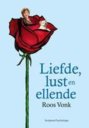 Liefde, lust en ellende - Roos Vonk Liefde, lust en ellende - Roos Vonk