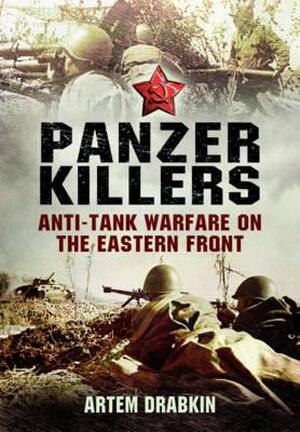 Panzer Killers - Artem Drabkin Panzer Killers - Artem Drabkin