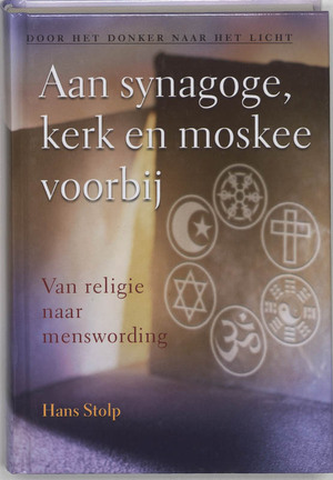 Aan synagoge, kerk en moskee voorbij - Hans Stolp Aan synagoge, kerk en moskee voorbij - Hans Stolp