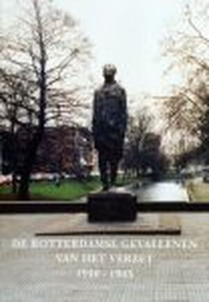 De Rotterdamse gevallenen van het verzet 1940-1945 - A.M. Overwater De Rotterdamse gevallenen van het verzet 1940-1945 - A.M. Overwater